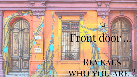 Vibrant facade, ornate doors, window, text: 'Front door... REVEALS WHO YOU ARE?'